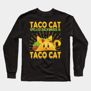 Taco cat spelled backwards is taco cat funny mexican taco day Long Sleeve T-Shirt